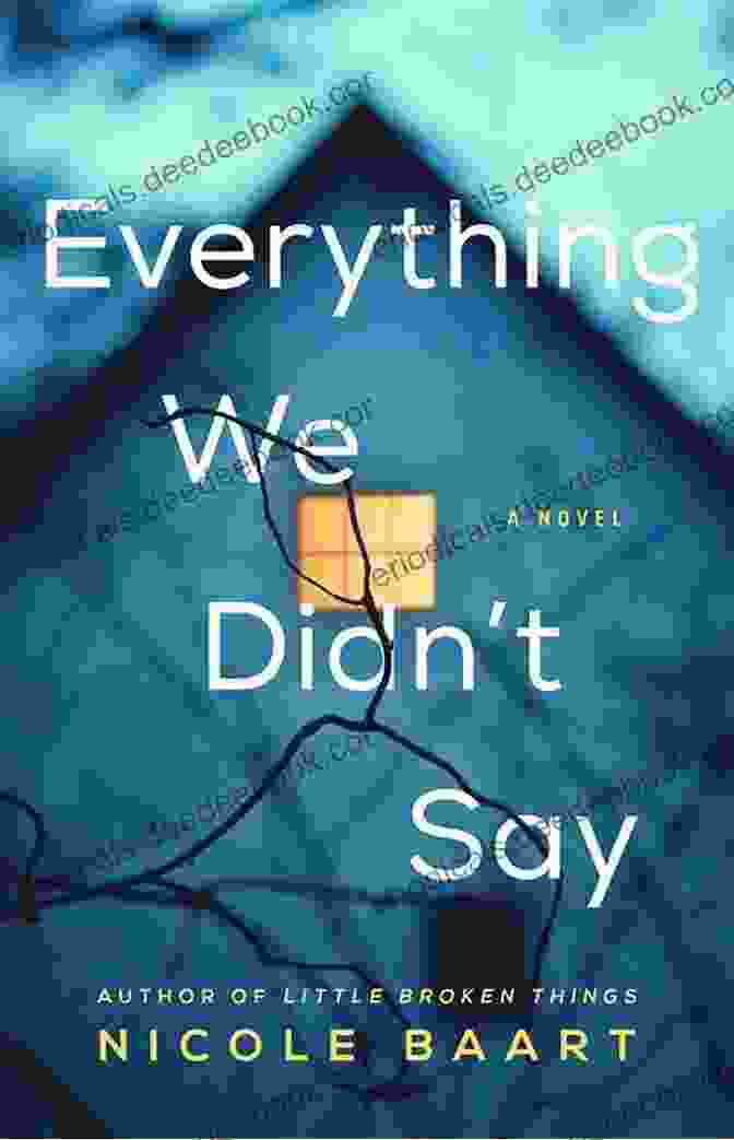 Book Cover Of 'Everything We Didn't Say' By Nicole Baart Featuring A Blurred Family Photo And The Title In Elegant Script Everything We Didn T Say: A Novel