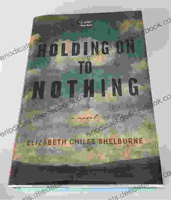 Book Cover Of Holding On To Nothing By Elizabeth Chiles Shelburne Holding On To Nothing Elizabeth Chiles Shelburne