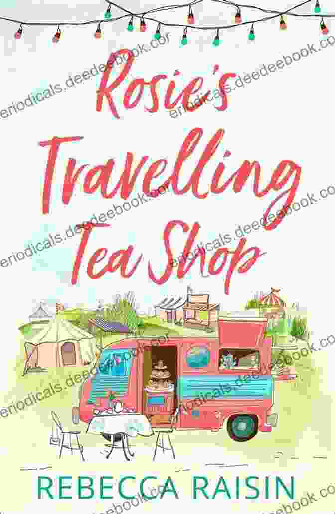 Rosie's Travelling Tea Shop A Charming Mobile Haven Serving Exquisite Teas, Delectable Treats, And A Warm Ambiance. Rosie S Travelling Tea Shop