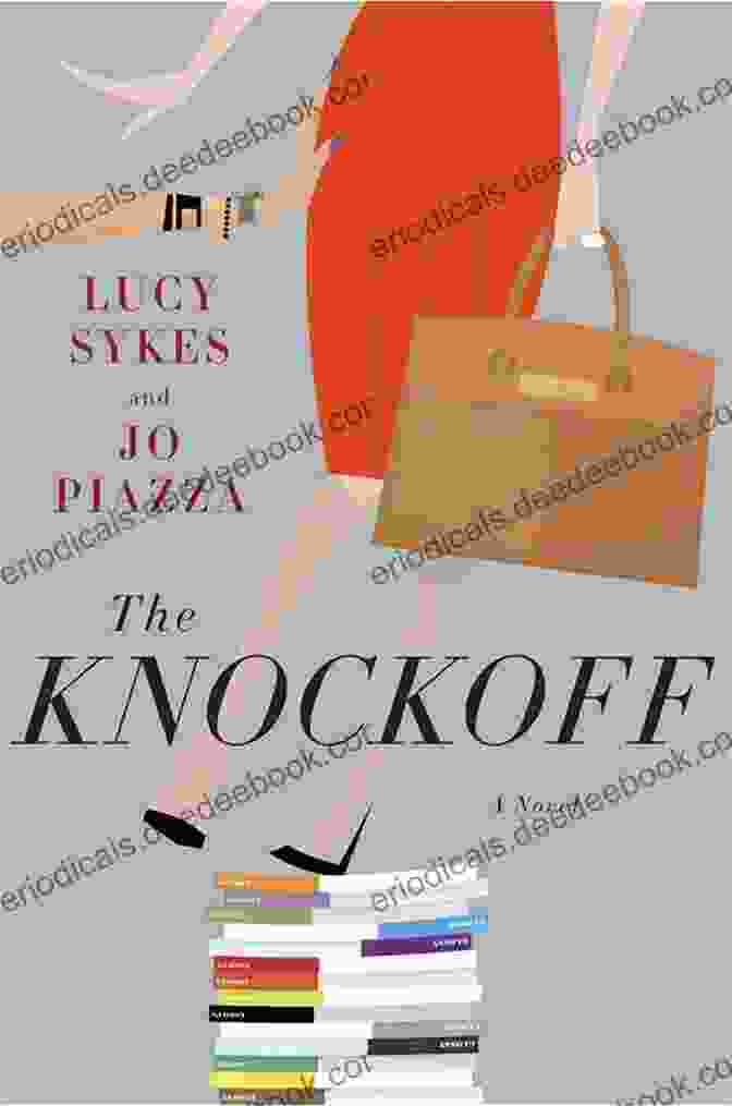 The Knockoff Novel By Lucy Sykes A Captivating Tale Of Authorship, Betrayal, And Redemption Set In The Cutthroat World Of New York Publishing. The Knockoff: A Novel Lucy Sykes