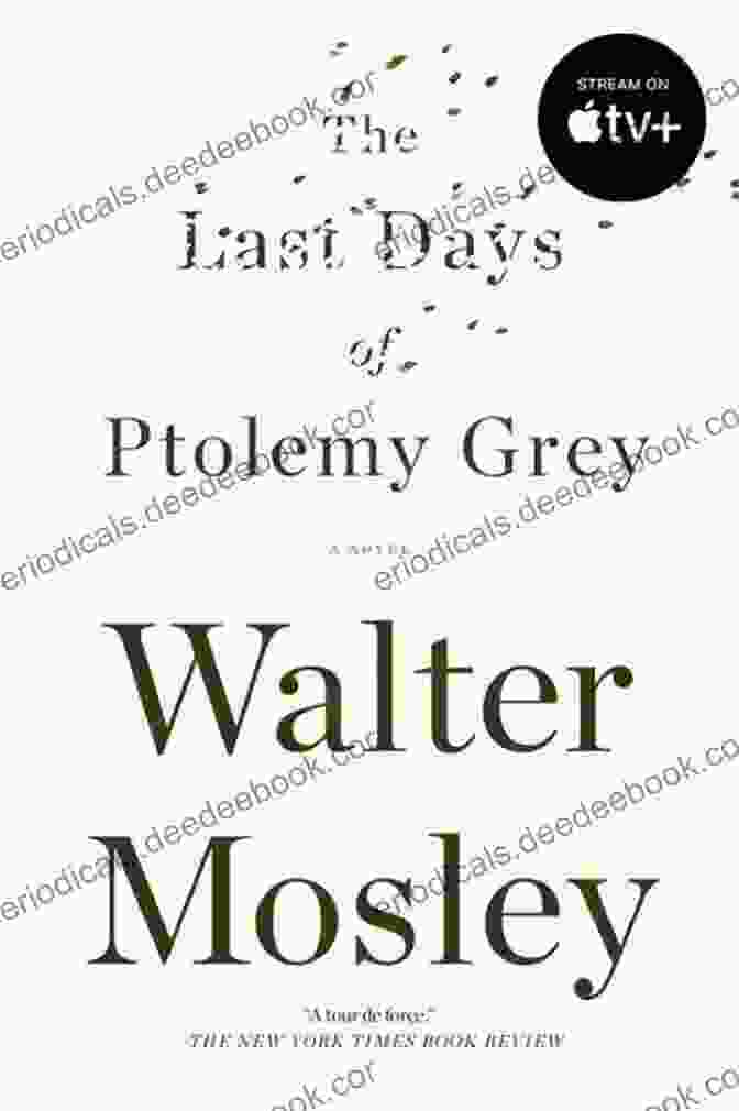 The Last Days Of Ptolemy Grey Novel By Walter Mosley The Last Days Of Ptolemy Grey: A Novel