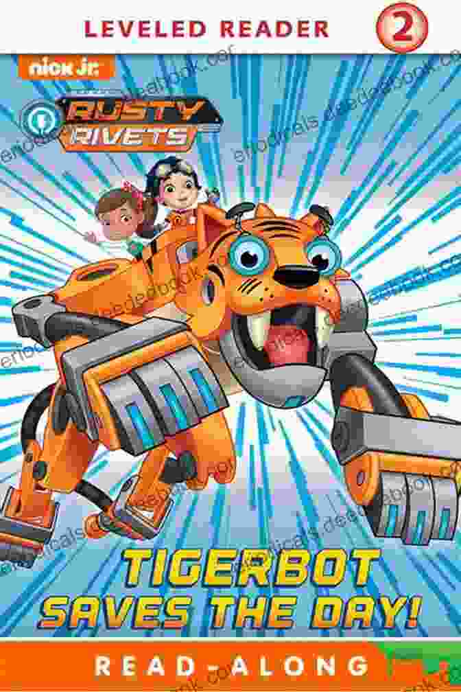 Tigerbot, A Brave And Loyal Robot, Saves The Day In The Rusty Rivets Adventure Series. Tigerbot Saves The Day (Rusty Rivets)