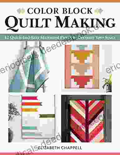 Color Block Quilt Making: 12 Quick And Easy Statement Pieces To Decorate Your Space