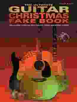 The Ultimate Guitar Christmas Fake Book: 200 Holiday Favorites With Melody Lyrics And Chord Frames (Fake Books)