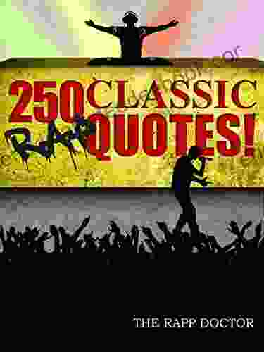 250 Classic Rap Quotes The Rapp Doctor