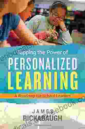 Tapping The Power Of Personalized Learning: A Roadmap For School Leaders