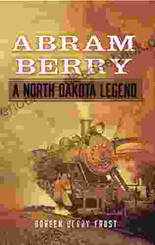 Abram Berry A North Dakota Legend