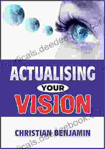 Actualising Your Vision Christian Benjamin