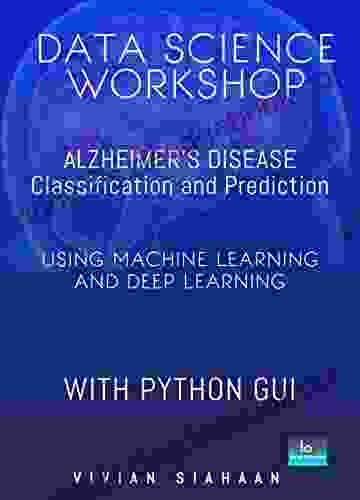 DATA SCIENCE WORKSHOP: Alzheimer S Disease Classification And Prediction Using Machine Learning And Deep Learning With Python GUI