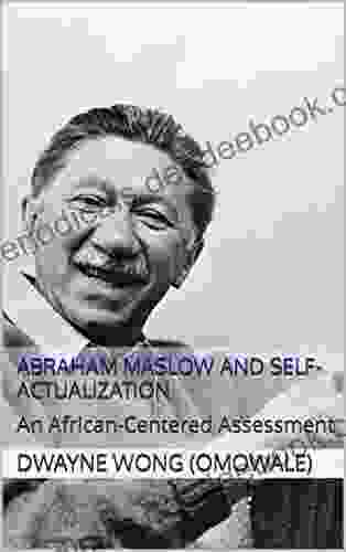 Abraham Maslow And Self Actualization: An African Centered Assessment