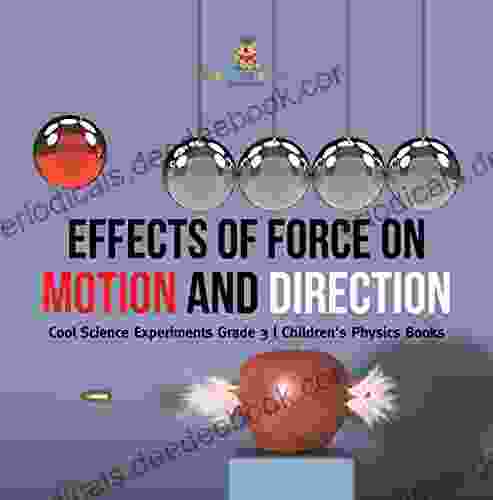 Effects Of Force On Motion And Direction : Cool Science Experiments Grade 3 Children S Physics