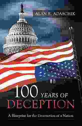 100 Years Of Deception: A Blueprint For The Destruction Of A Nation