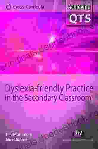 Dyslexia Friendly Practice In The Secondary Classroom (Achieving QTS Cross Curricular Strand 1556)