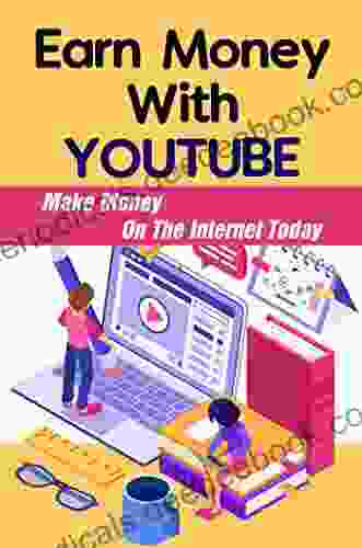 Earn Money With YouTube: Make Money On The Internet Today