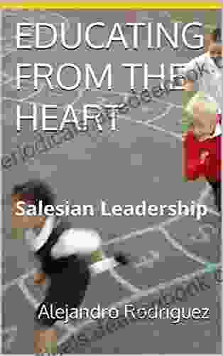 EDUCATING FROM THE HEART: Salesian Leadership