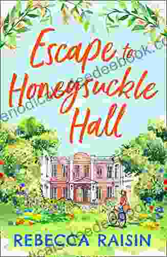 Escape To Honeysuckle Hall: A Laugh Out Loud Rom Com For 2024 From Rebecca Raisin