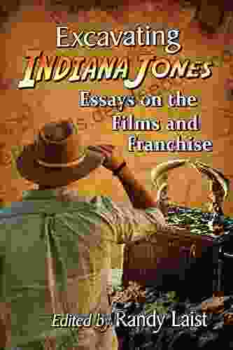 Excavating Indiana Jones: Essays On The Films And Franchise