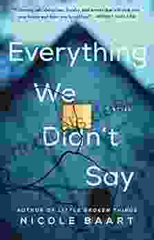 Everything We Didn T Say: A Novel