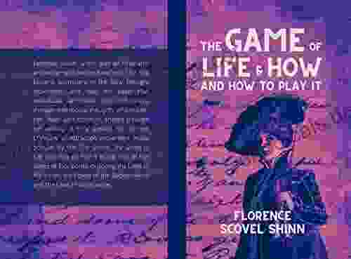 The Game Of Life And How To Play It: First In A Of Four By Florence Scovel Shinn