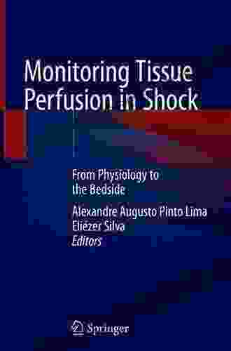 Monitoring Tissue Perfusion In Shock: From Physiology To The Bedside