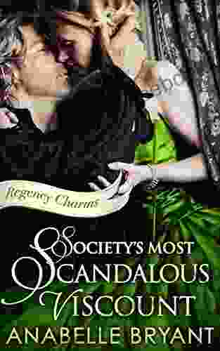 Society S Most Scandalous Viscount: A Historical Regency Romance Perfect For Fans Of Netflix S Bridgerton (Regency Charms 3)