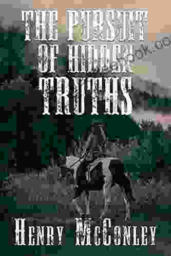 The Pursuit Of Hidden Truths: A Historical Western Adventure Novel