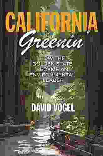 California Greenin : How The Golden State Became An Environmental Leader (Princeton Studies In American Politics: Historical International And Comparative Perspectives 157)
