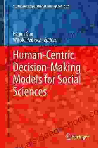 Human Centric Decision Making Models For Social Sciences (Studies In Computational Intelligence 502)