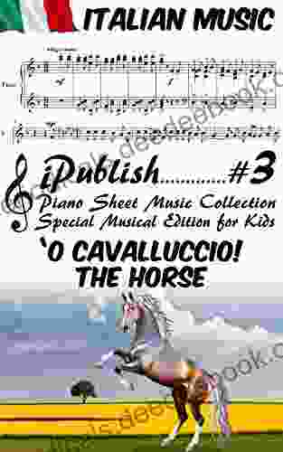 Italian Song The Horse ( O Cavalluccio) Piano Sheet Music For Children Special Musical Edition For Kids (Italian Music Collection Arranged For Piano 3)