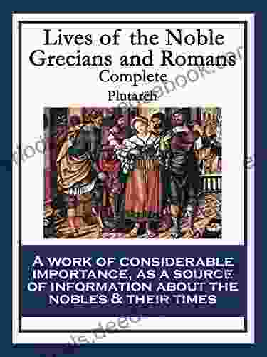 Lives Of The Noble Grecians And Romans: Complete