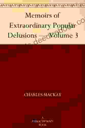 Memoirs Of Extraordinary Popular Delusions Volume 3