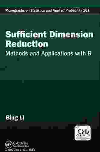 Sufficient Dimension Reduction: Methods And Applications With R (Chapman Hall/CRC Monographs On Statistics And Applied Probability 161)