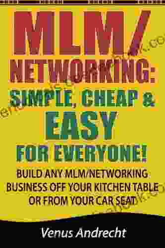 MLM/Networking: Simple Cheap And Easy For Everyone