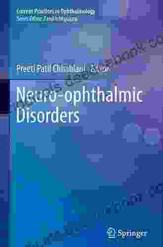 Neuro Ophthalmic Disorders (Current Practices In Ophthalmology)