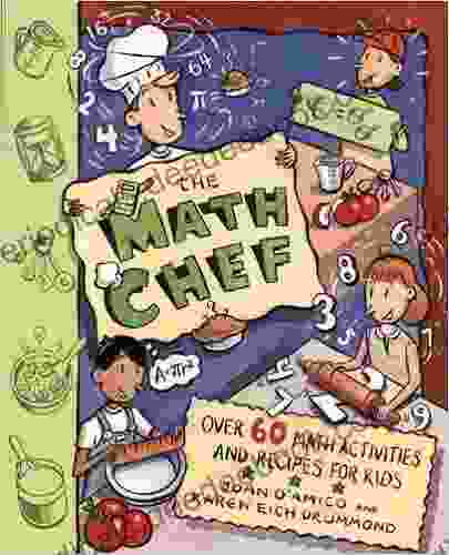 The Math Chef: Over 60 Math Activities And Recipes For Kids