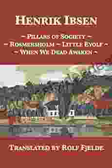 Pillars Of Society Rosmersholm Little Eyolf When We Dead Awaken