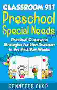 Classroom 911 Preschool Special Needs: Practical Classroom Strategies For New Teachers In The First Few Weeks