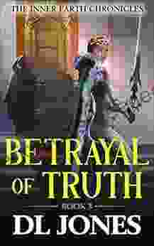 Betrayal Of Truth: Queen Of The Living Stone (The Inner Earth Chronicles 3)