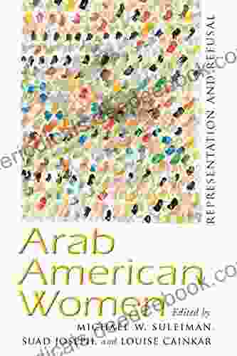 Arab American Women: Representation And Refusal (Critical Arab American Studies)