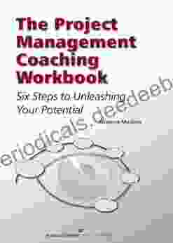 The Project Management Coaching Workbook: Six Steps To Unleashing Your Potential