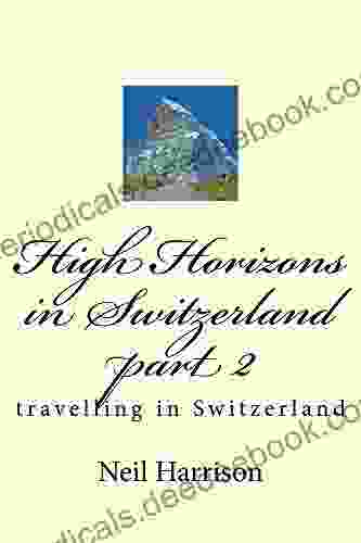 High Horizons In Switzerland Part 2: Travelling In Switzerland