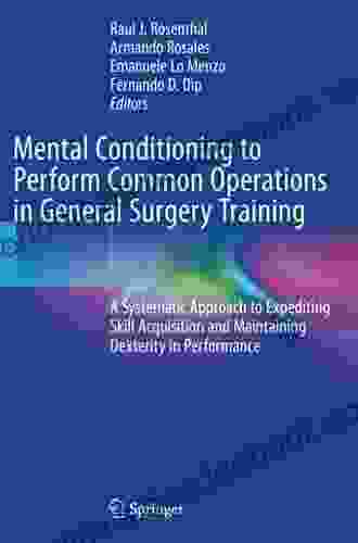 Mental Conditioning To Perform Common Operations In General Surgery Training: A Systematic Approach To Expediting Skill Acquisition And Maintaining Dexterity In Performance