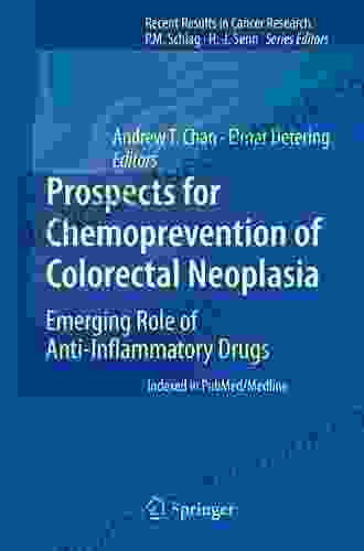 Prospects For Chemoprevention Of Colorectal Neoplasia: Emerging Role Of Anti Inflammatory Drugs (Recent Results In Cancer Research 191)
