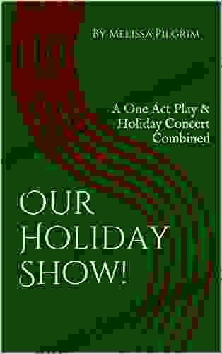Our Holiday Show : A One Act Play Holiday Concert Combined