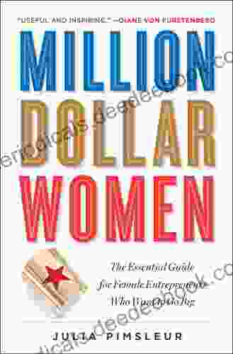 Million Dollar Women: The Essential Guide For Female Entrepreneurs Who Want To Go Big