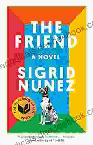 The Friend: A Novel Sigrid Nunez