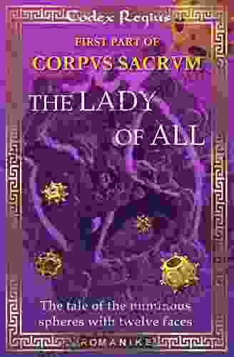 The Lady Of All: Corpus Sacrum I (Romanike 1)