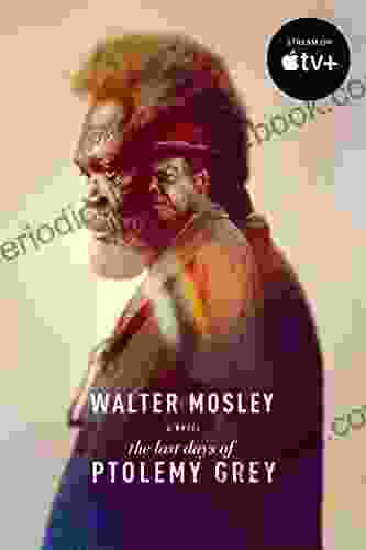 The Last Days Of Ptolemy Grey: A Novel