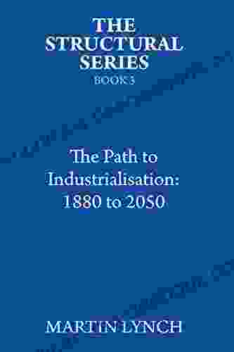 The Path To Industrialisation: 1880 To 2050 (The Structural 3)