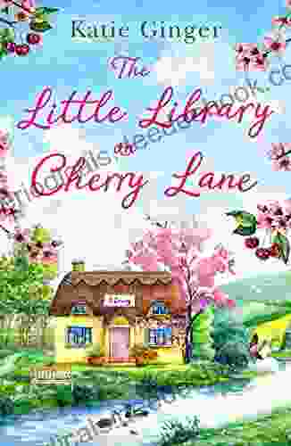 The Little Library On Cherry Lane: The Perfect Heart Warming And Uplifting Romantic Comedy